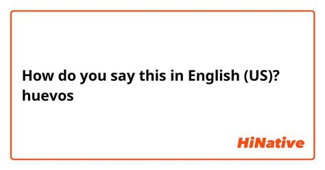 How Do You Say Huevos In English Us Hinative