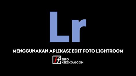 Cara Menggunakan Aplikasi Edit Foto Adobe Lightroom