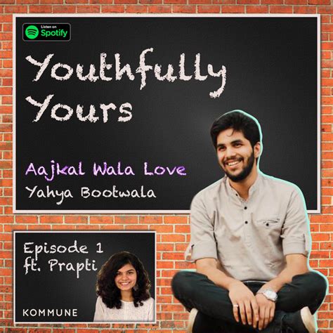 1 Aajkal Wala Love Ft Prapti Youthfully Yours By Yahya Bootwala Podcast On Spotify