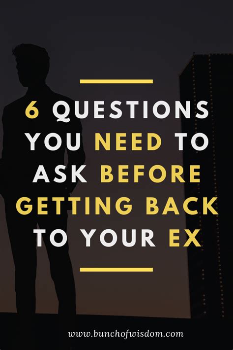 6 Crucial Questions To Ask Yourself Before Getting Back Together Bunch Of Wisdom Getting