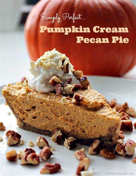 Pumpkin Cream Pecan Pie — The Dessert Angel