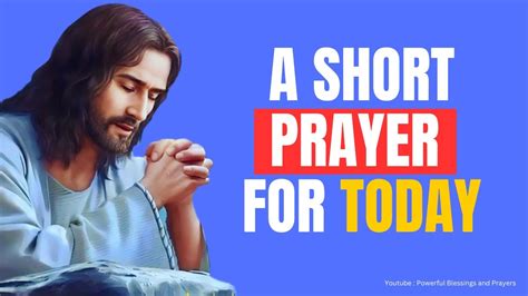 A Short Prayer For Today Powerful Blessings And Prayers Youtube