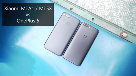 Xiaomi Mi A1 5x Vs Oneplus 5 Comparison Review Youtube