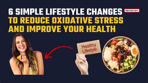 6 Simple Lifestyle Changes To Reduce Oxidative Stress And Improve Your