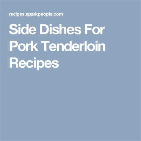 Grilling pork tenderloin correctly helps to keep the meat moist, which is important since pork is easy to dry out and cook tough. Side Dishes For Pork Tenderloin Recipes | Pork tenderloin ...