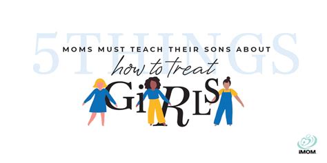 5 Things Moms Must Teach Their Sons About How To Treat Girls Imom