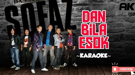 Dapatkan ring tone dan bila esok. sofaz,dan bila esok(KARAOKE) - YouTube
