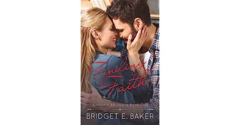 Finding Faith Almost A Billionaire 1 By Bridget E Baker