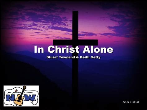 Ppt In Christ Alone Stuart Townend And Keith Getty Powerpoint