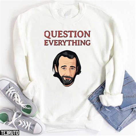 Awesome Comedian George Carlin Question Everything Unisex T Shirt Teeruto