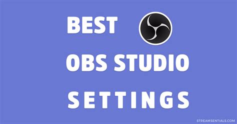 Best OBS Settings For Streaming Twitch Mixer YouTube 2019
