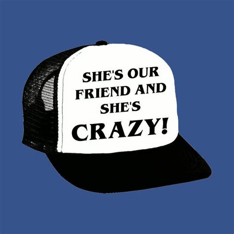 Shes Our Friend And Shes Crazy By Teamkeytees Friends T Shirt
