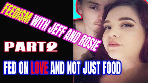 Feedism Fed With Love Rosie And Jeff Feeder And Feedee Youtube