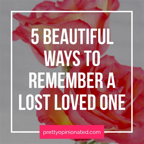 5 Beautiful Ways To Remember A Lost Loved One Pretty Opinionated