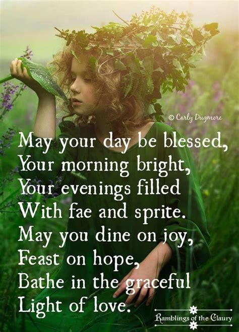 May Your Day Be Blessed Your Morning Bright Your Evenings Filled With Fae And Sprite May Yo