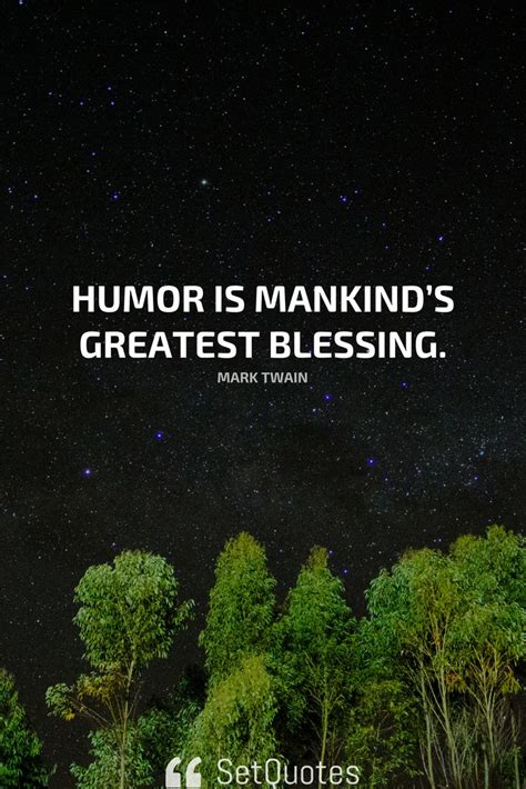 Humor Is Mankinds Greatest Blessing Setquotes Mark Twain Quotes