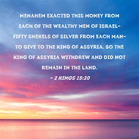 2 Kings 15 20 Menahem Exacted This Money From Each Of The Wealthy Men