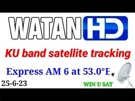 25 June 2023 Watan HD KU Band Satellite Tracking Express AM 6