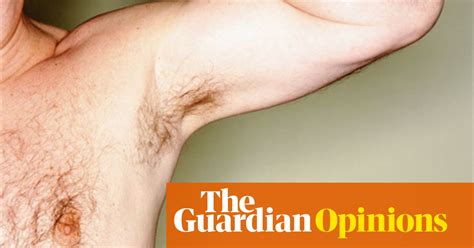 Patrick Barkham Men Need Armpit Hair Solutions Too Opinion The