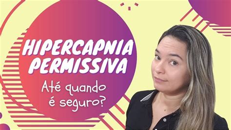 Fisioterapeuta tenha segurança no manejo da hipercapnia permissiva