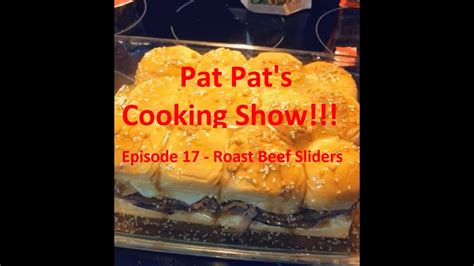 Ep 17 Roast Beef Sliders Pat Pats Cooking Show Youtube