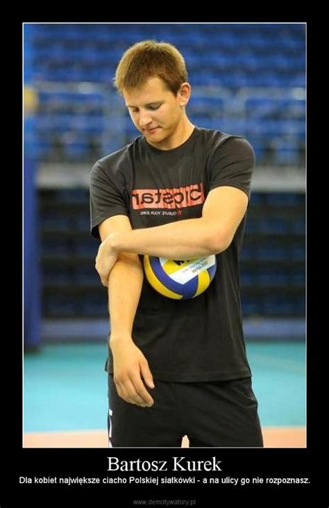 Bartosz kamil kurek (born 29 august 1988) is a polish volleyball player, a member of the poland men's national bartosz kurek top 35 best volleyball actions bartosz kurek birthdate 29.08.1988. Nincompoopery: Poland Men's Volleyball: Bartosz Kurek