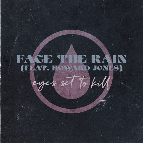 face the rain feat howard jones single by eyes set to kill spotify