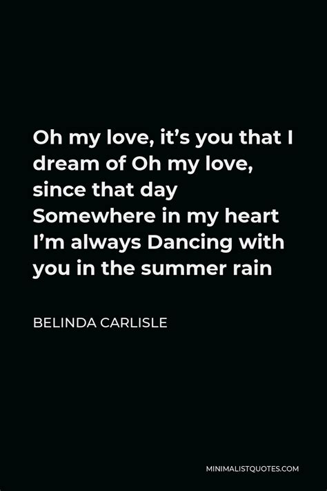 belinda carlisle quote oh my love it s you that i dream of oh my love since that day