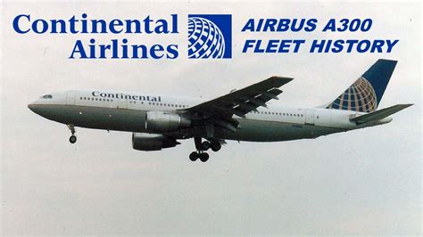 Continental Airlines Airbus A300 Fleet History 1986 1995 Youtube