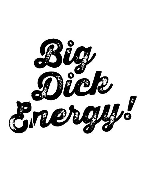 Big Dick Energy Digital Art By Agus Wahono