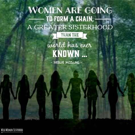 Women Are Going To Form A Chain A Greater Sisterhood Than The World