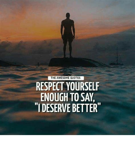 Respect Yourself Enough Quotes The Quotes