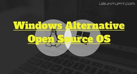 Top 10 Best Windows Alternative Open Source Operating System