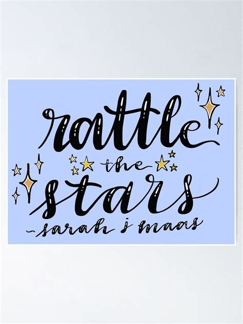 Rattle The Stars Quote By Sarah J Maas Poster For Sale By Lunaleicrafts Redbubble