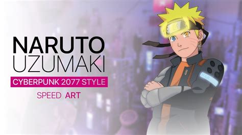 Naruto Uzumaki Cyberpunk 2077 Style Speed Art Youtube