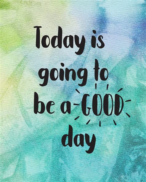 Going To Be A Good Day Images Positive Quotes