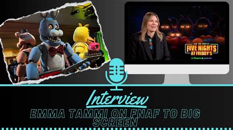 Emma Tammi On Bringing Five Nights At Freddy S To The Big Screen YouTube