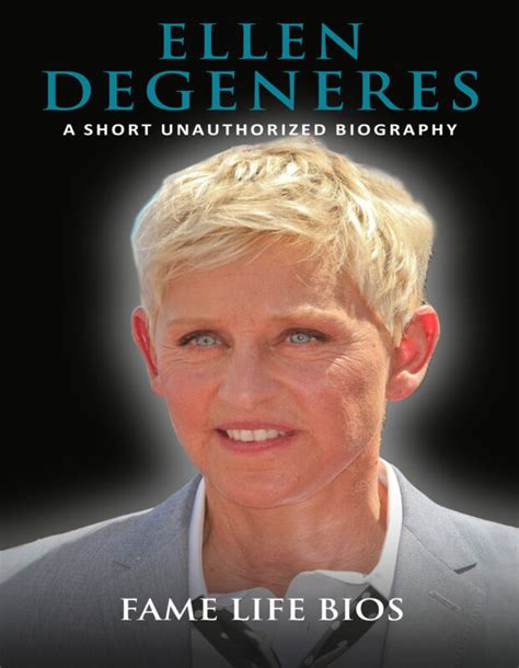 Ellen Degeneres A Short Unauthorized Biography Fame Life Bios