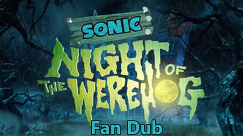 Sonic Unleashed Night Of The Werehog Fan Dub Youtube
