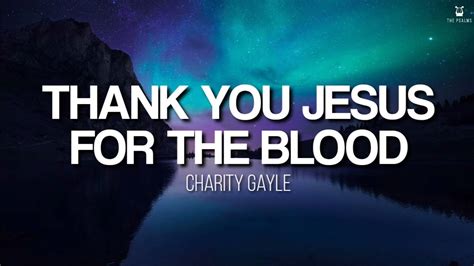 Thank You Jesus For The Blood Charity Gayle Lyrics Video Youtube