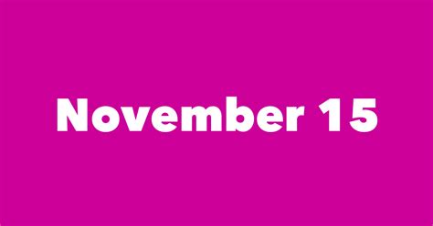 November 15 Famous Birthdays 1 Person In History Born This Day