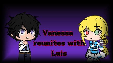 Vanessa Reunites With Luisfnafgacha Clubgachafan04 Youtube