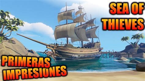 Sea Of Thieves Beta Primeras Impresiones Gameplay Español