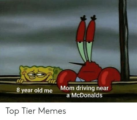 Mom Driving Near A Mcdonalds 8 Year Old Me Top Tier Memes Driving