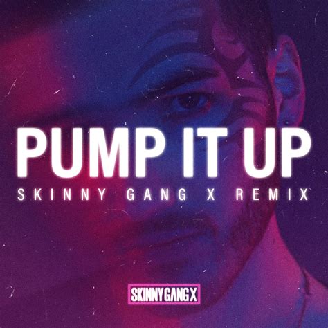 Endor Pump It Up Skinny Gang X Remix By Skinny Gang X Free Download On Hypeddit