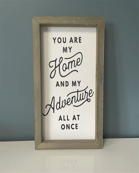 You Are My Home And My Adventure All At Once Sign 8x15 Etsy