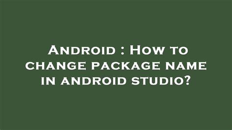 Android How To Change Package Name In Android Studio Youtube