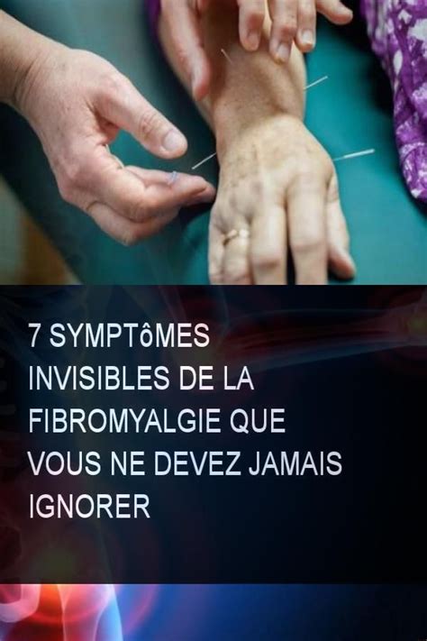 7 Symptômes Invisibles De La Fibromyalgie Que Vous Ne Devez Jamais