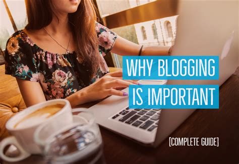 Why Blogging Is Important Blogging For Business Complete Guide