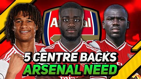 5 centre backs that arsenal need to sign youtube